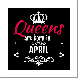 Queens are born in april Posters and Art